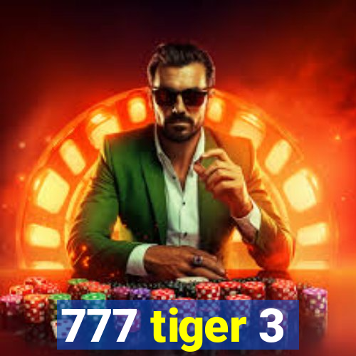 777 tiger 3